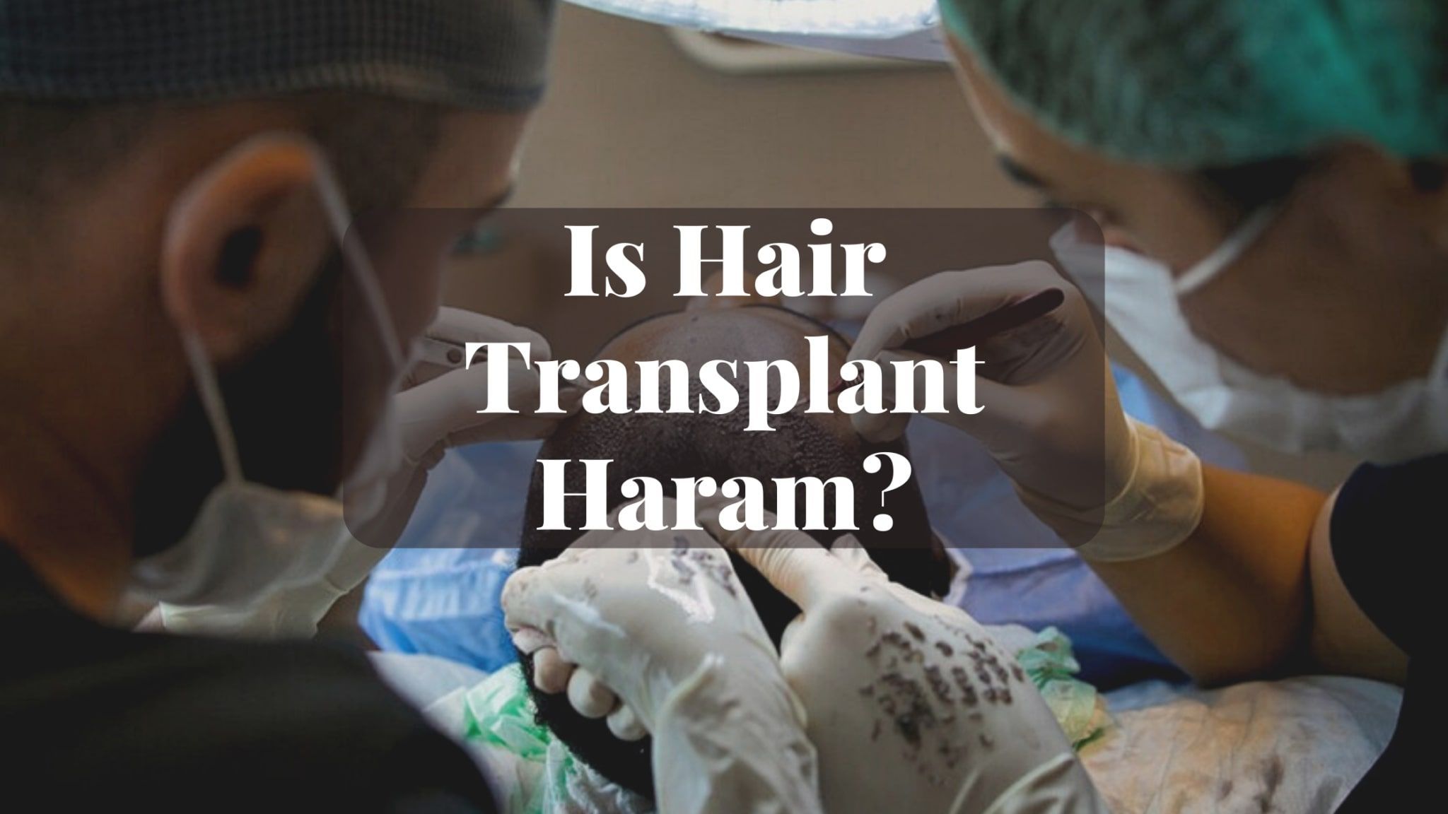 Hair Transplant and Halal Understanding the Religious Rulings