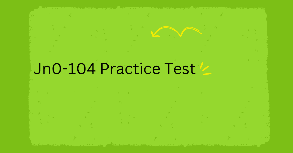 JN0-104 Practice Test – DumpsArena Exclusive Juniper Guide