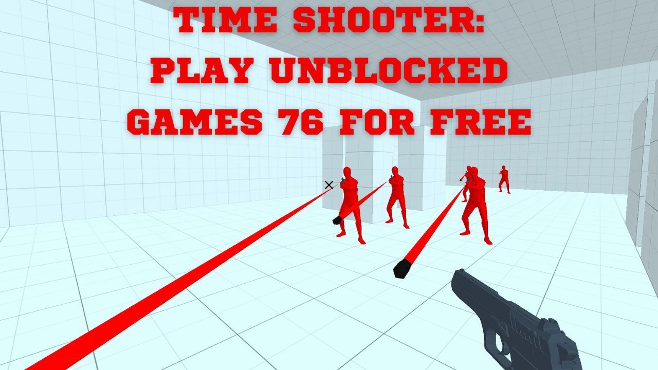 Time Shooter: Play Unblocked Games 76 for Free