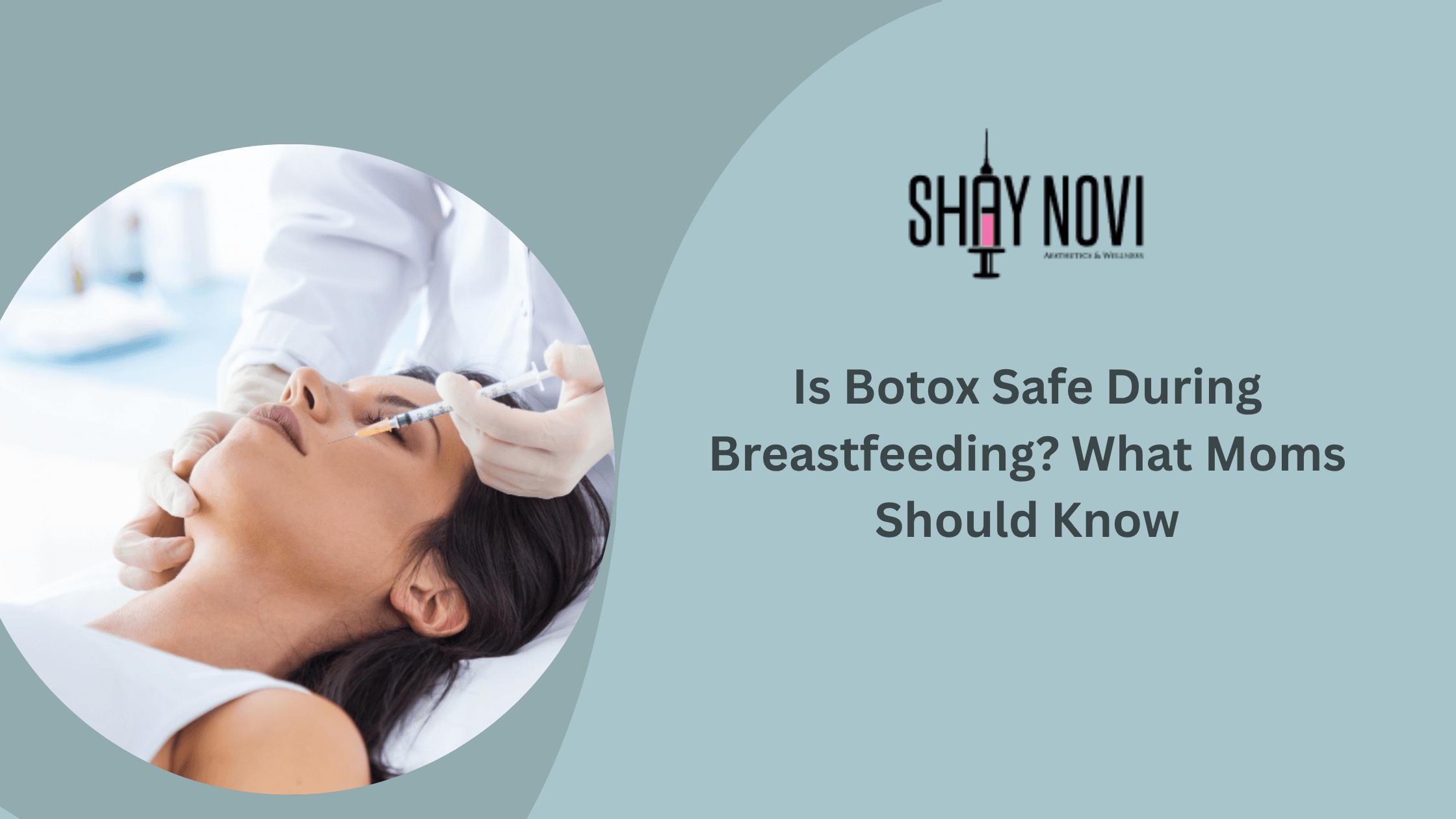 Is Botox Safe During Breastfeeding? What Moms Should Know