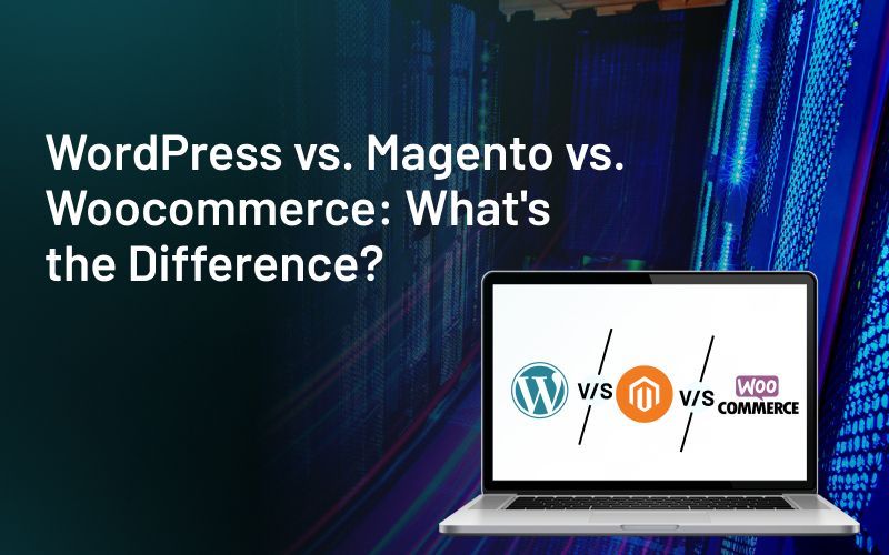 Wordpress vs. Magento vs. Woocommerce: What's the Difference?
