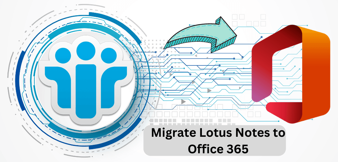 How to Perform Lotus Notes to Office 365 Migration Task?