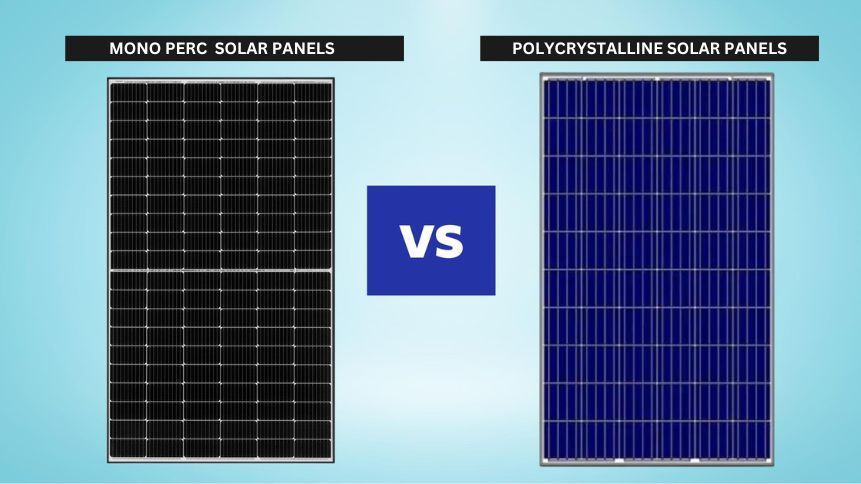 Mono Perc vs. Polycrystalline: Choosing the Best Solar Panels