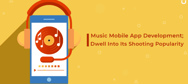 Music Mobile App Development; Dwell Into Its Shooting Popularity
