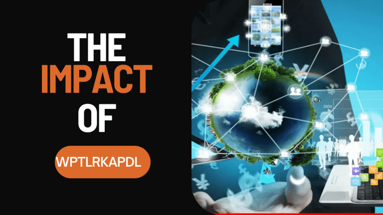 Wptlrkapdl: The Impact on Modern Technology and Its Future
