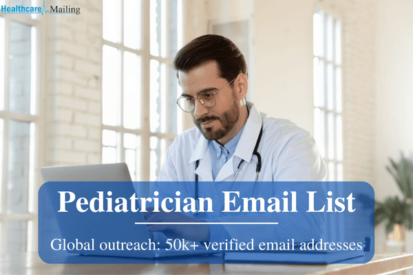 Pediatrician Email List: Reaching Out to the Right Audience 