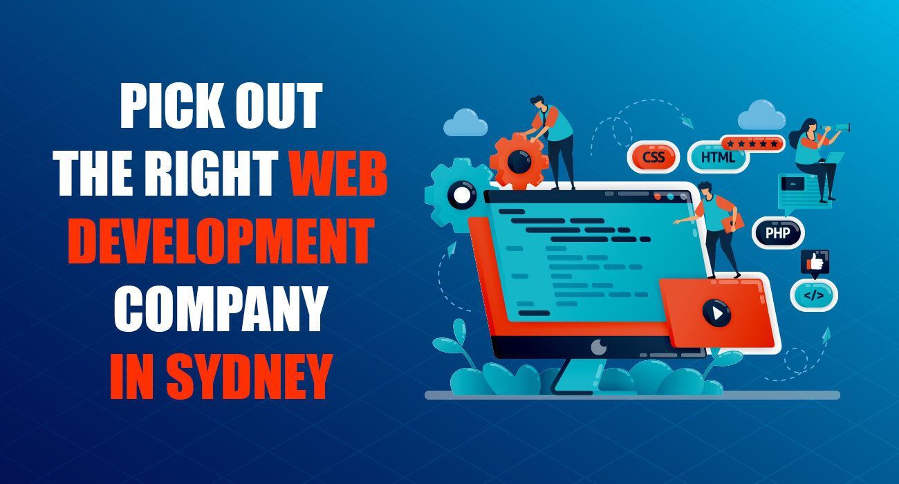 Pick Out the Right Web Development Company in Sydney