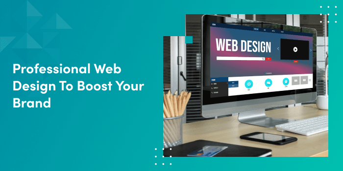 How a Professional Web Design Can Excel Your Brand