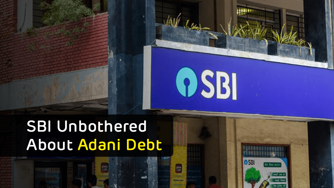 Sbi Unbothered About Adani Debt