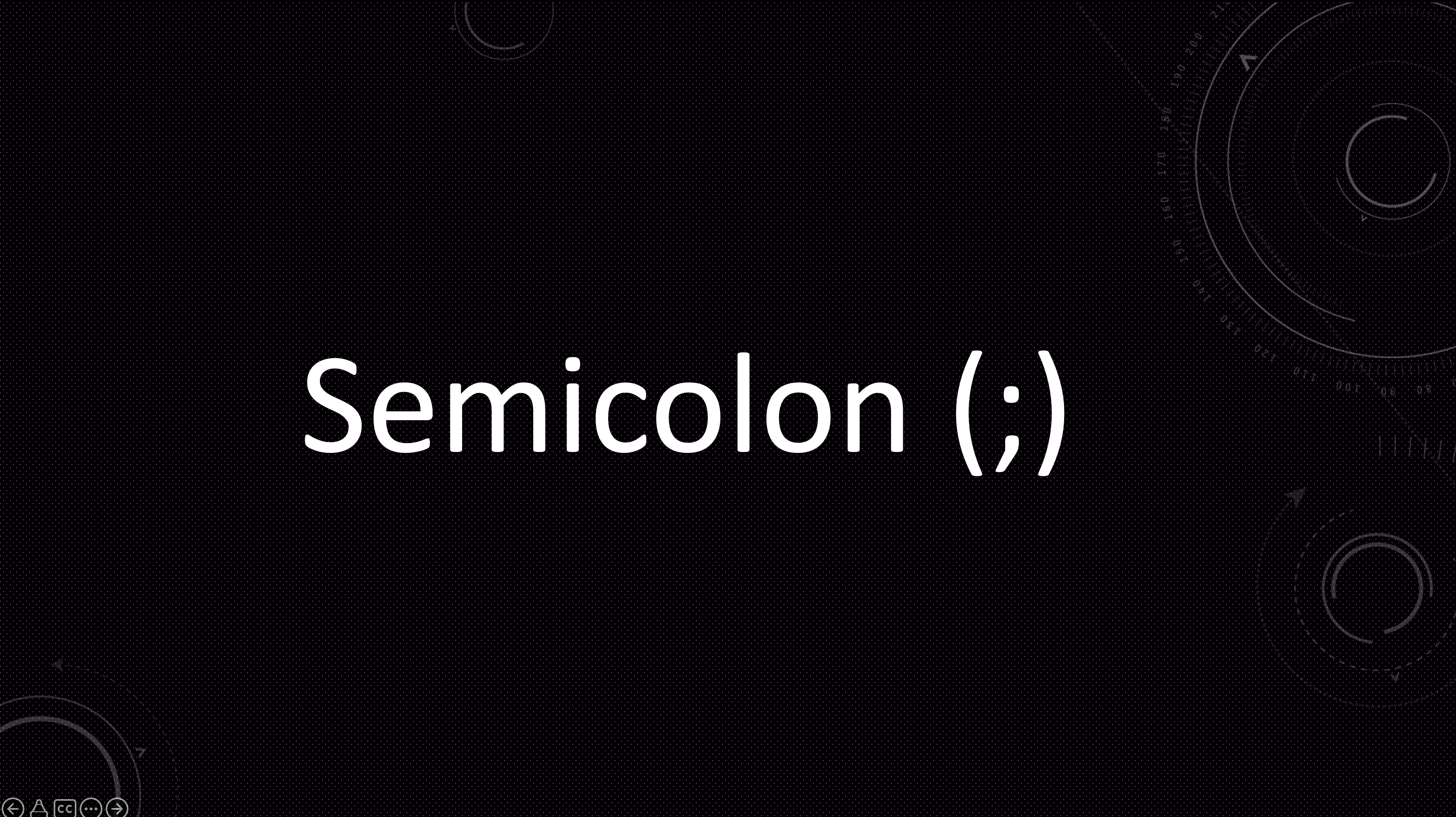 I Hate Putting Semicolons, Don't You?