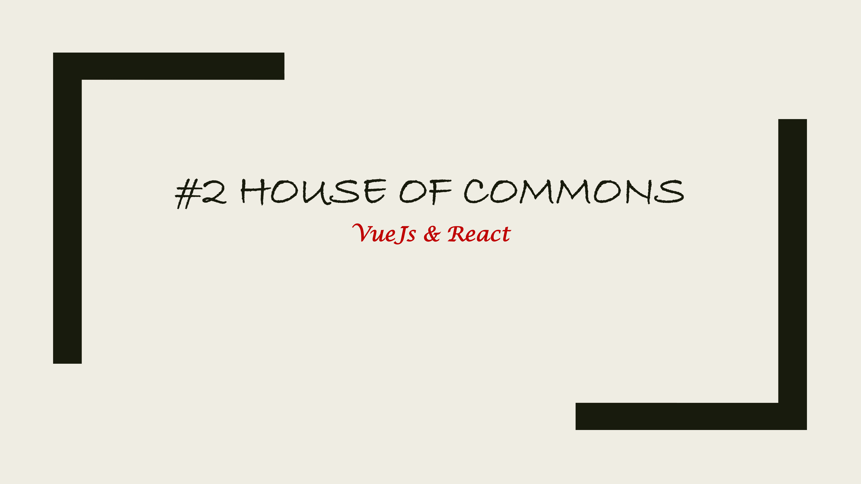#2 House of Commons - Vuejs & React