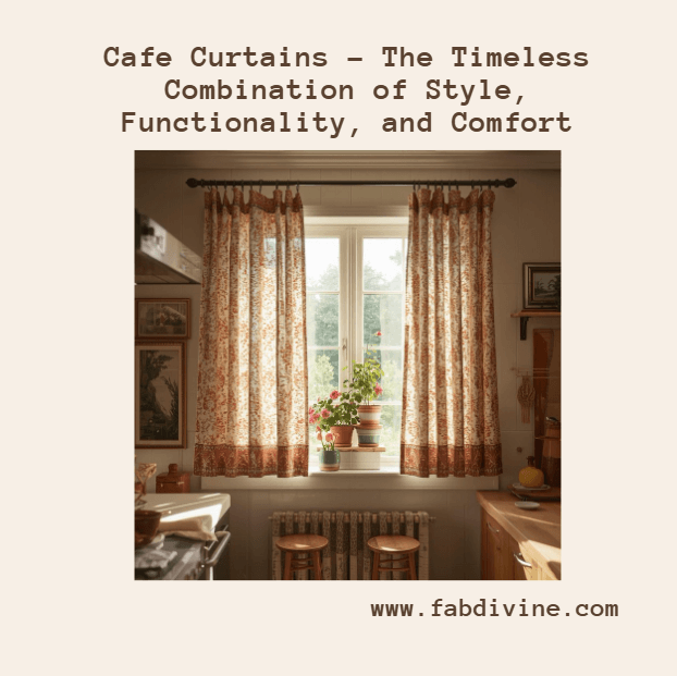 Cafe Curtains – The Timeless Combination of Style, Functionality, and Comfort