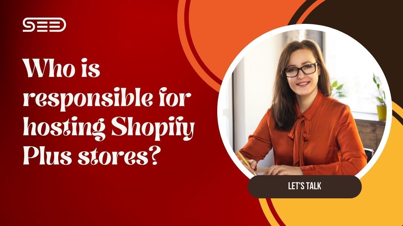 Who Is Responsible for Hosting Shopify Plus Stores?