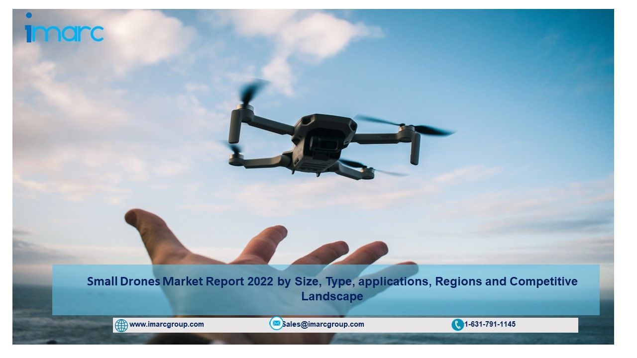 Small Drones Market Size, Growth, Trends and Overview 2022-2027