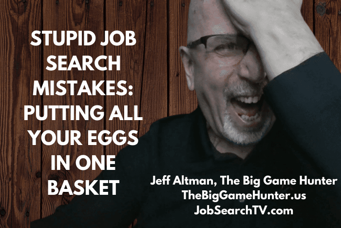 Job Search Mistakes: Putting All Your Eggs in One Basket