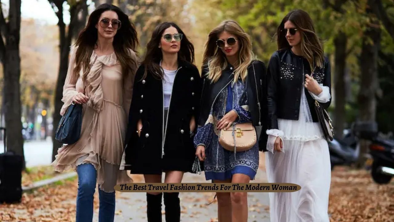 The Best Travel Fashion Trends for the Modern Woman