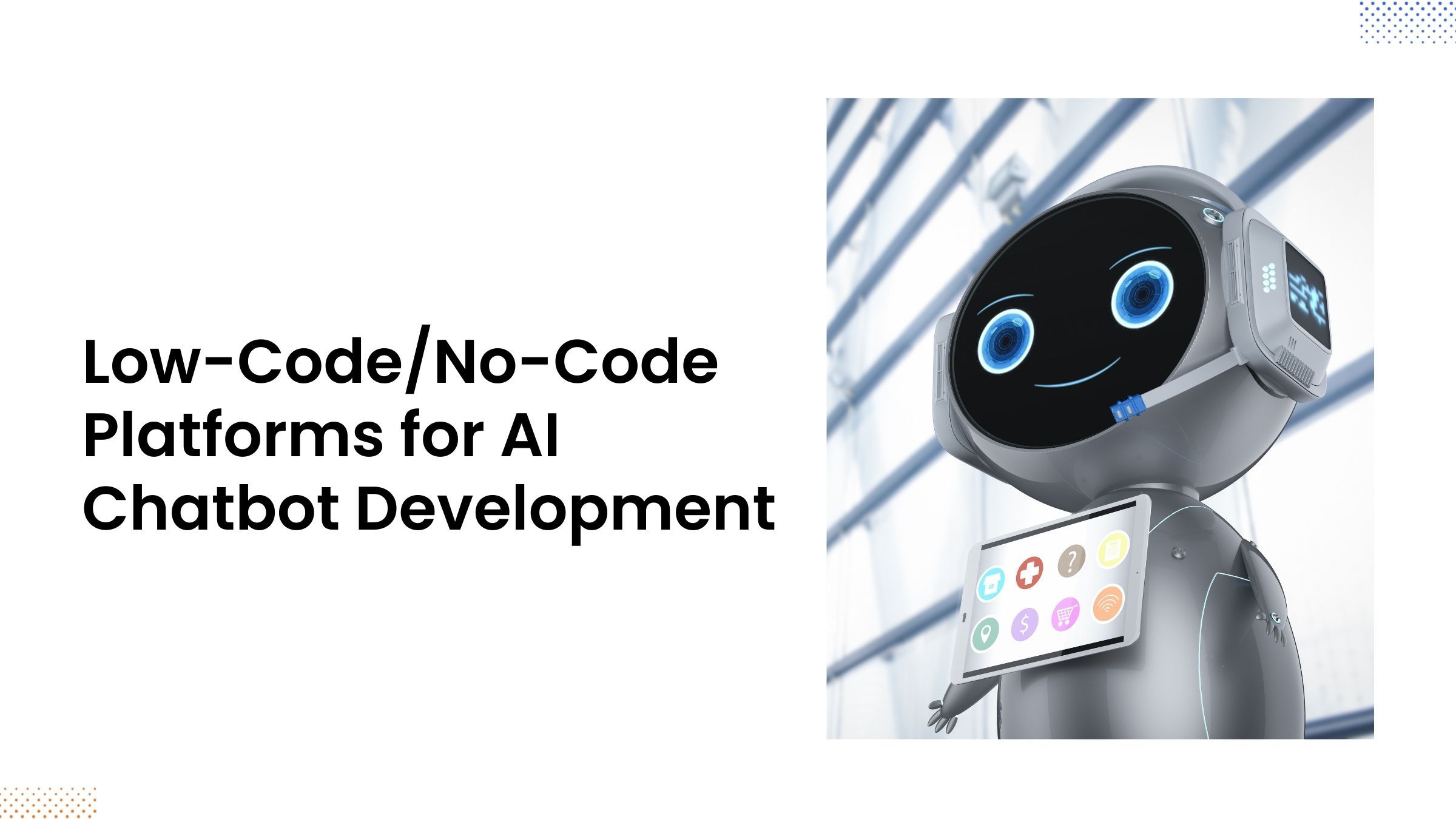 Low-Code/No-Code Platforms for AI Chatbot Development