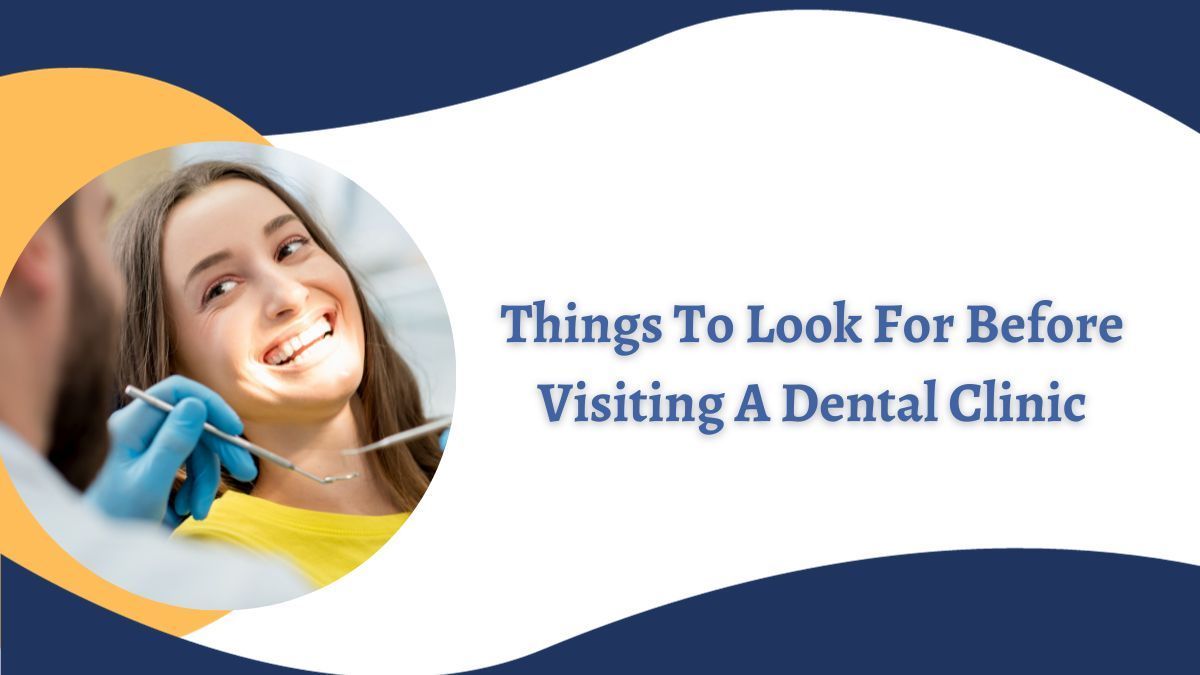 Things to Look for Before Visiting a Dental Clinic