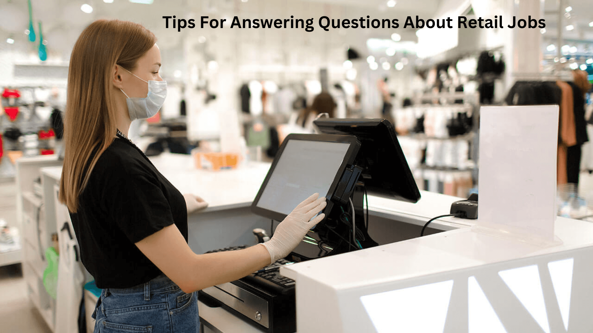 Tips for Answering Questions About Retail Jobs 

