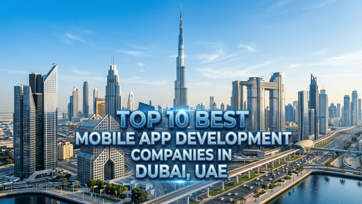 Top 10 Best Mobile App Development Companies in Dubai, UAE (2026 Guide)
