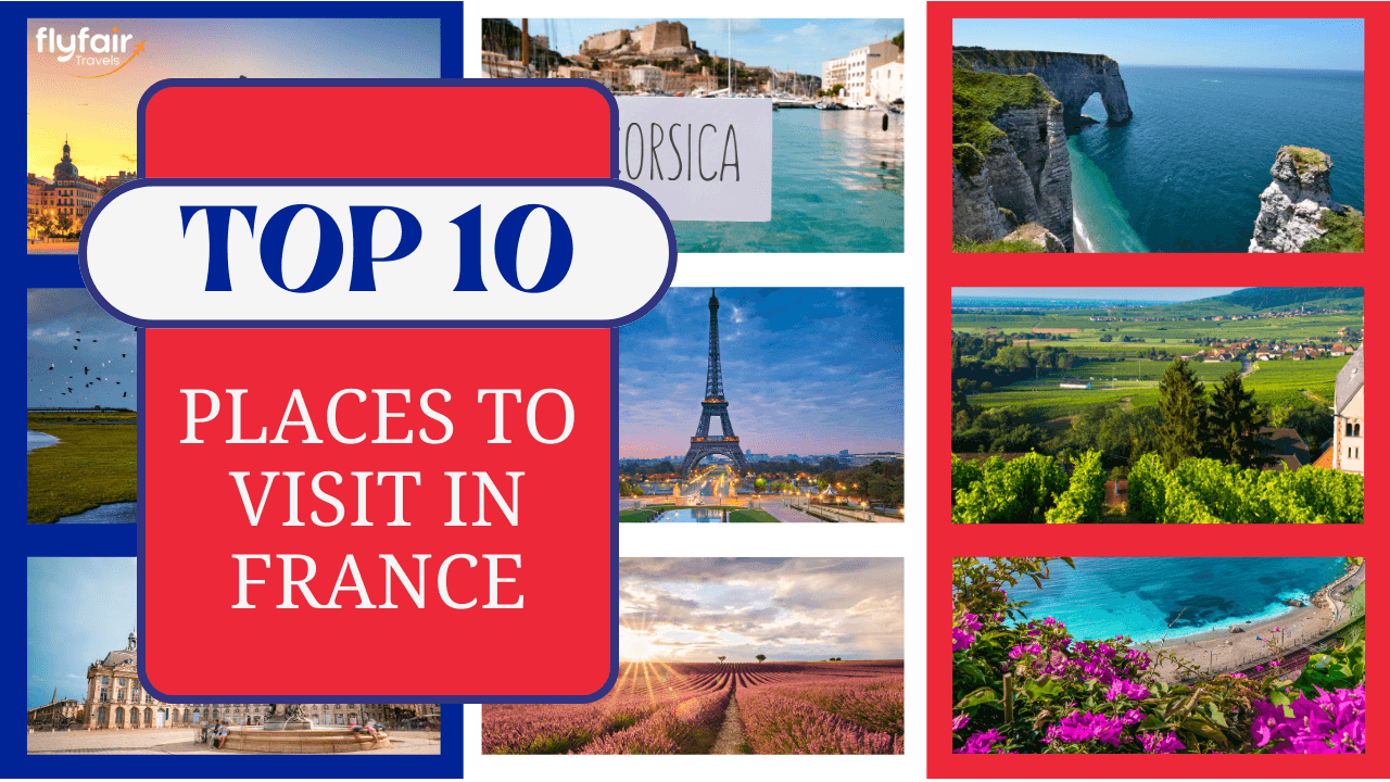 Top 10 Must-Visit Destinations in France