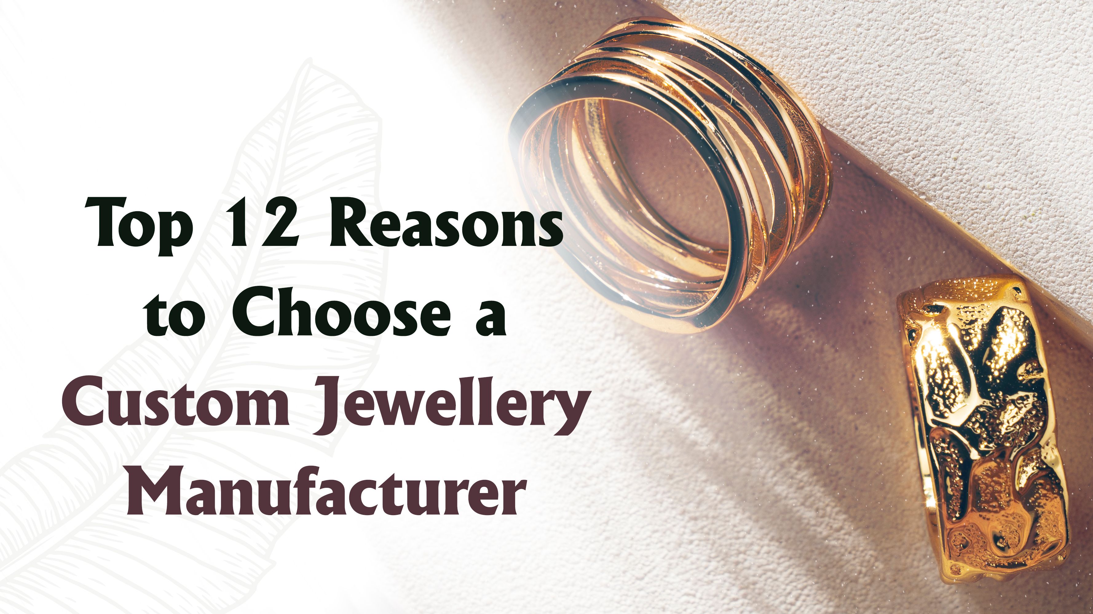 Top 12 Reasons to Choose a Custom Jewellery Manufacturer for Your Unique Designs