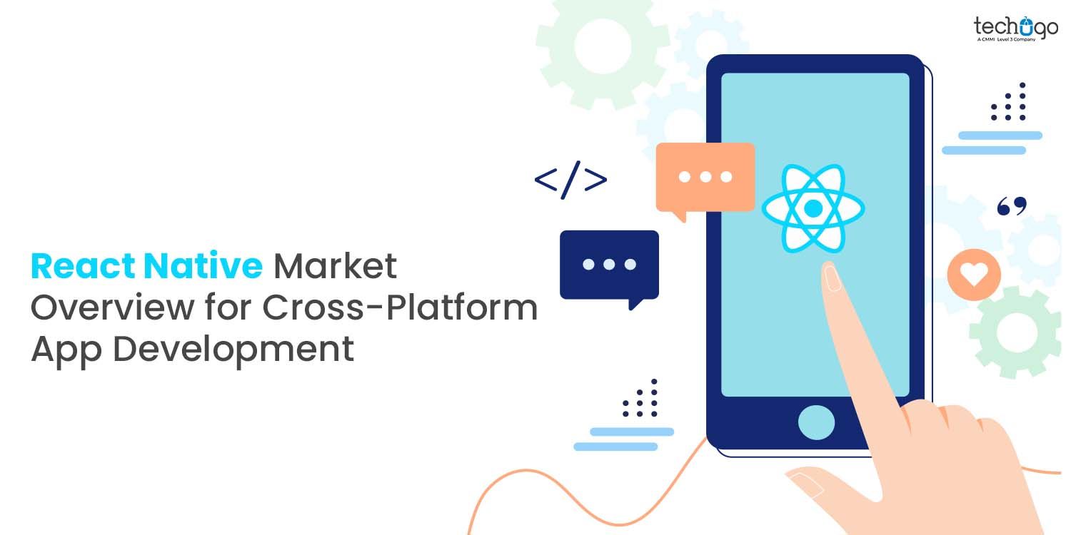 React Native Market Overview for Cross-Platform App Development

