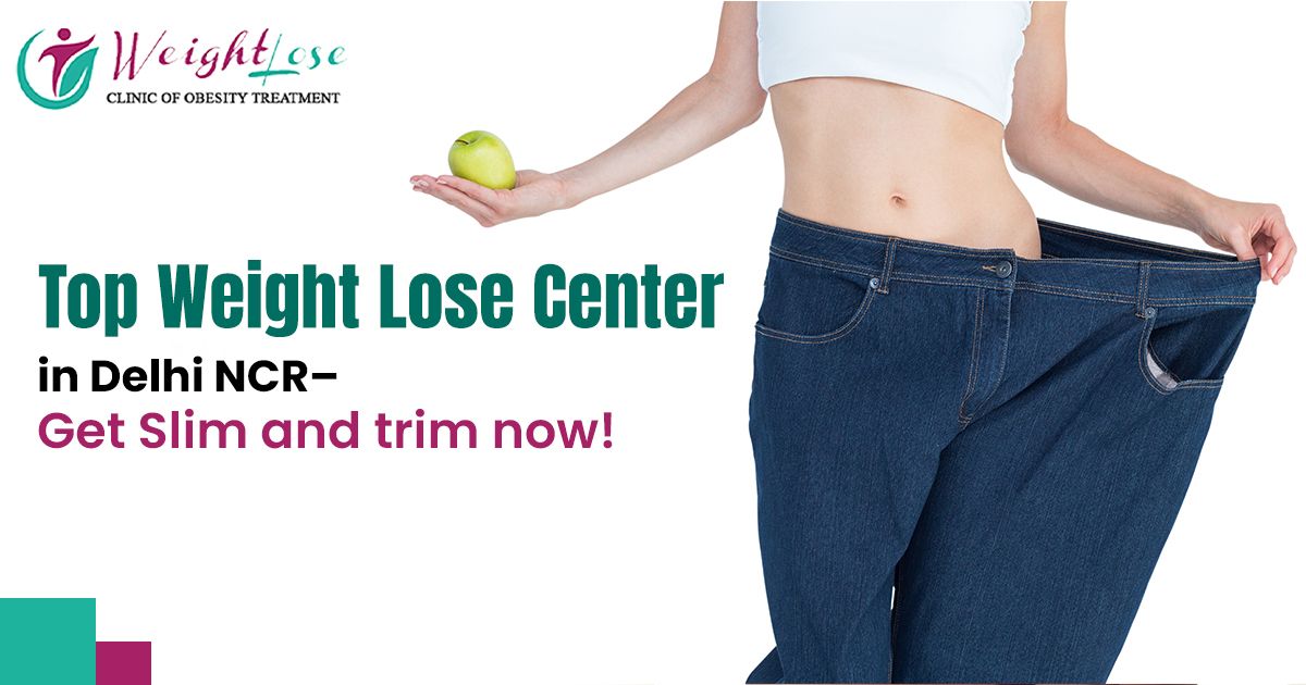 Best Weight Lose Clinic in Delhi | Expert Bariatric Surgeon & Weight Lose Surgery