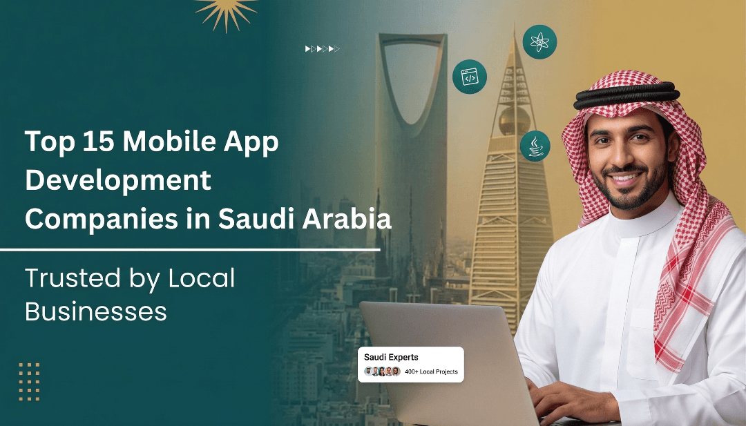 Top 10 Mobile App Development Companies in Saudi Arabia to Hire in 2026 (Trusted & Verified)