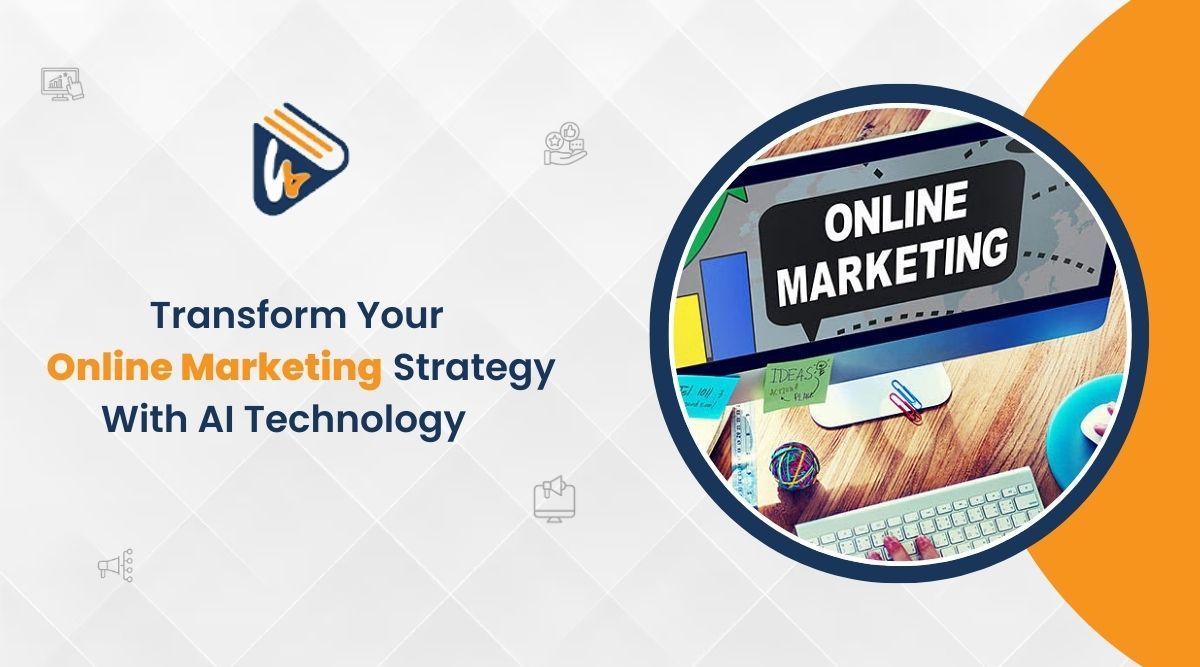 Transform Your Online Marketing Strategy With AI Technology