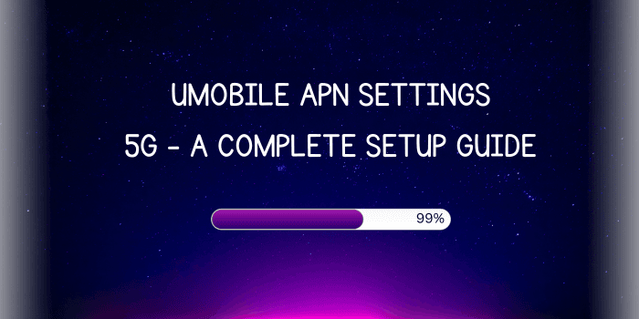 Umobile Apn Settings - a Complete Guide