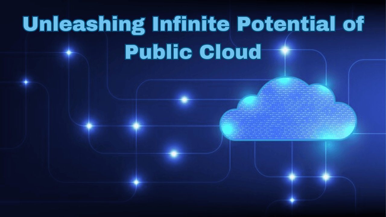 Scaling Excellence: Unleashing Infinite Potential of Public Cloud