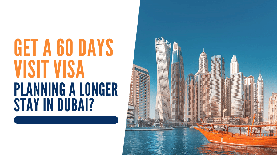 Planning a Longer Stay in Dubai? Get a 60 Days Visit Visa