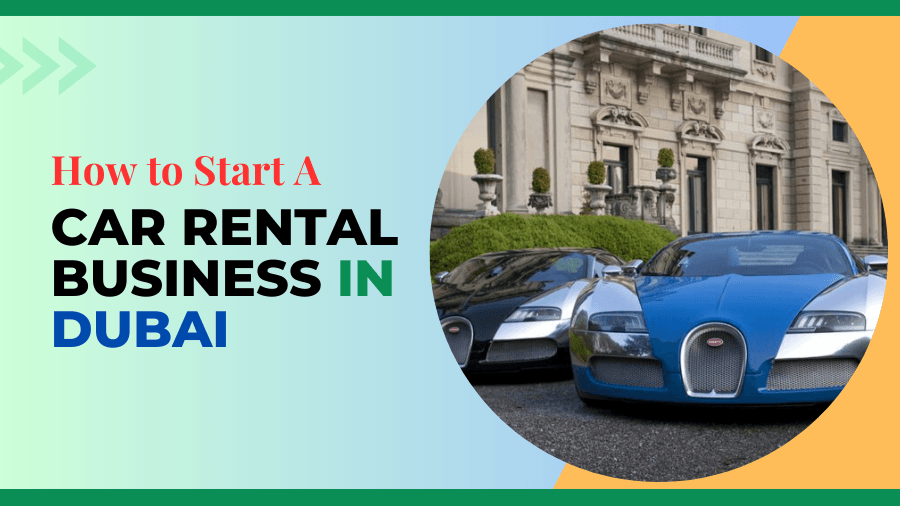 How to Start a Car Rental Business in Dubai  