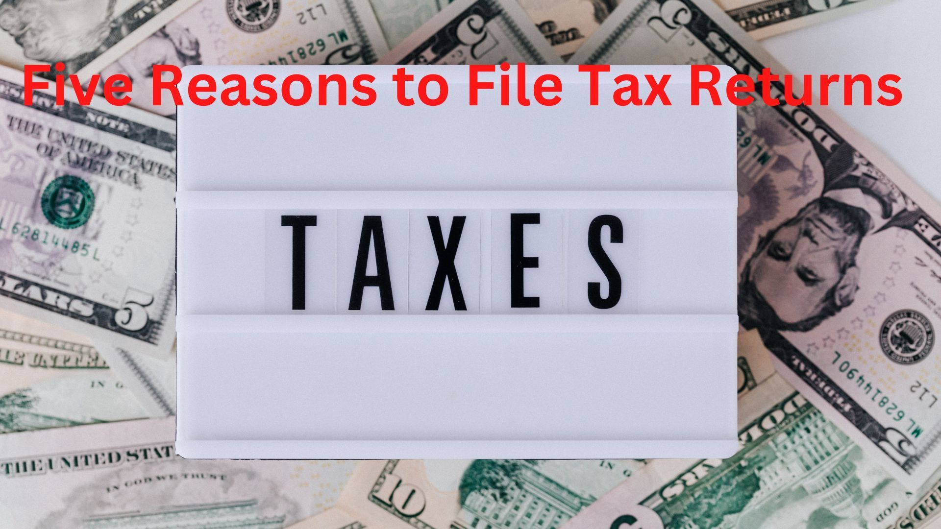 Five Reasons to File Tax Returns (Itr)