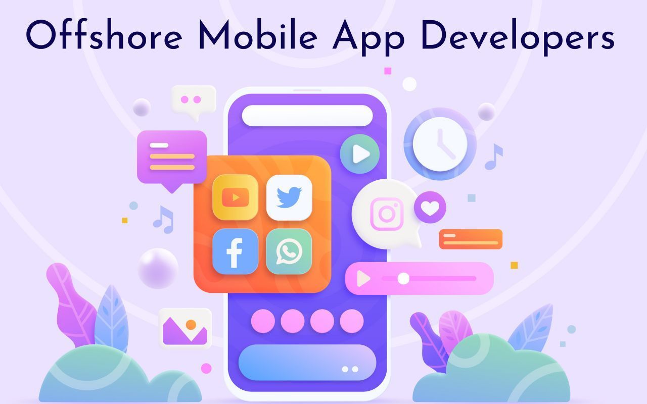 Most Important Factors for Offshore Mobile App Developers in 2023