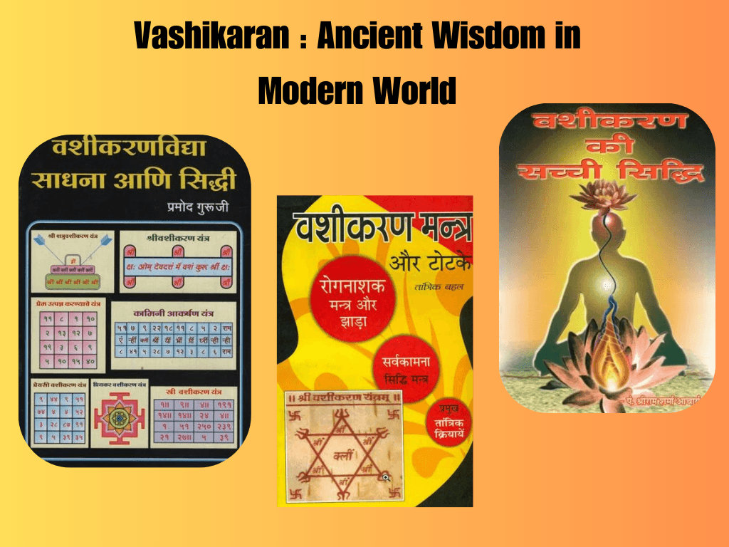 Vashikaran : Ancient Wisdom in Modern World