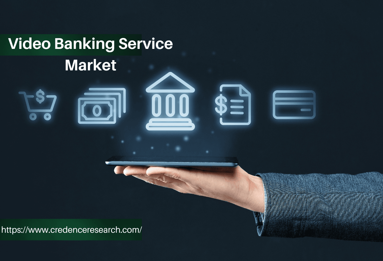Video Banking Service Market Size, Growth and Forecast to 2030