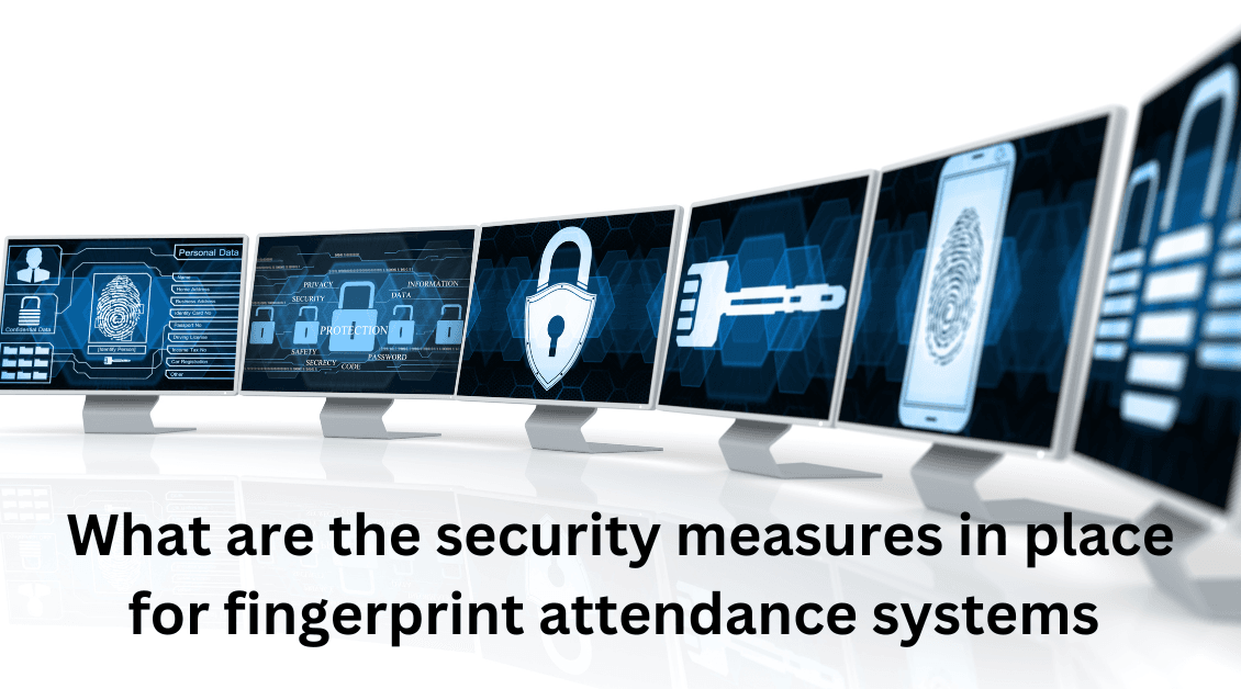 What Are the Security Measures in Place for Fingerprint Attendanc