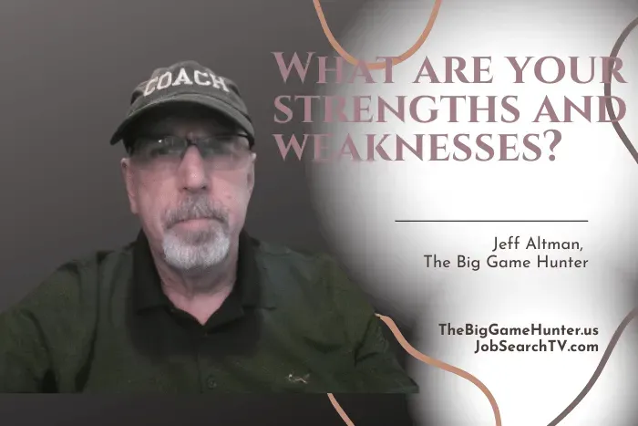 “What are your strengths and weaknesses?”