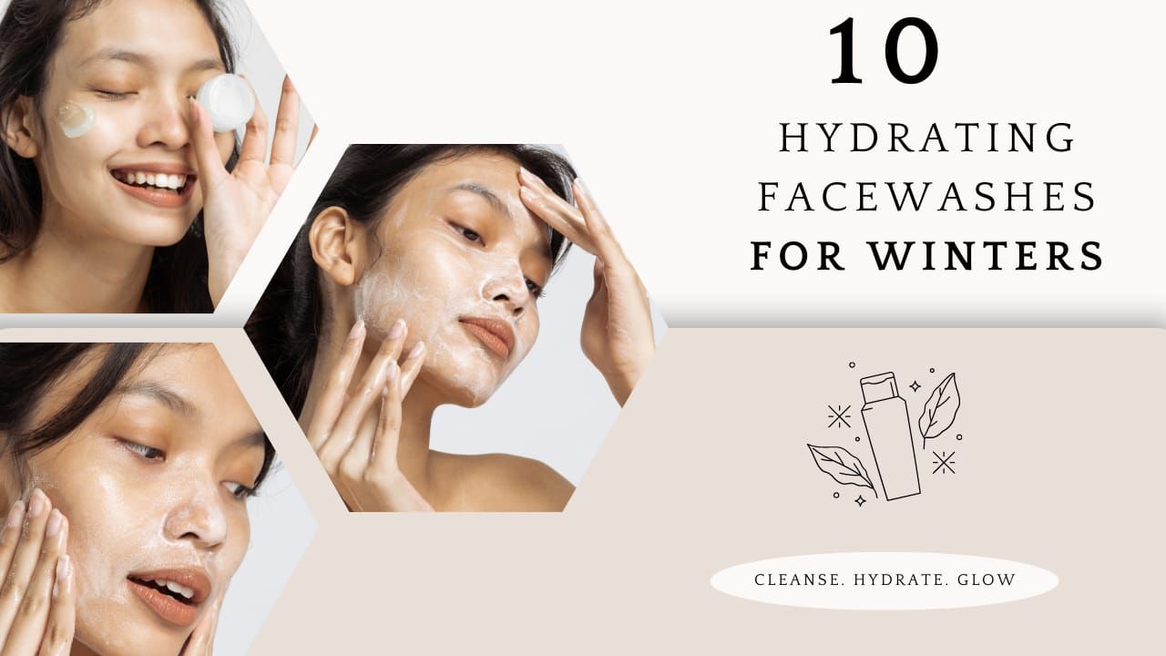 Top 10 Facewash to Keep Your Skin Clean and Hydrated This Winter