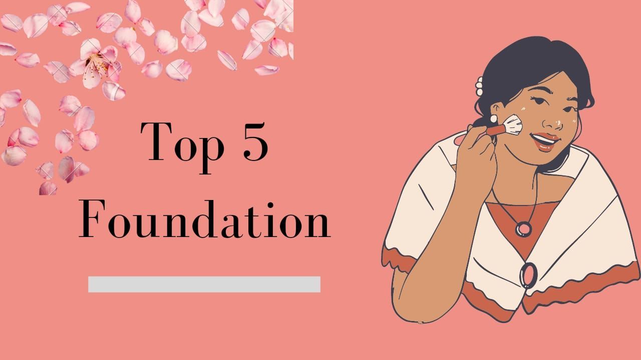 Top 5 Foundations for Women