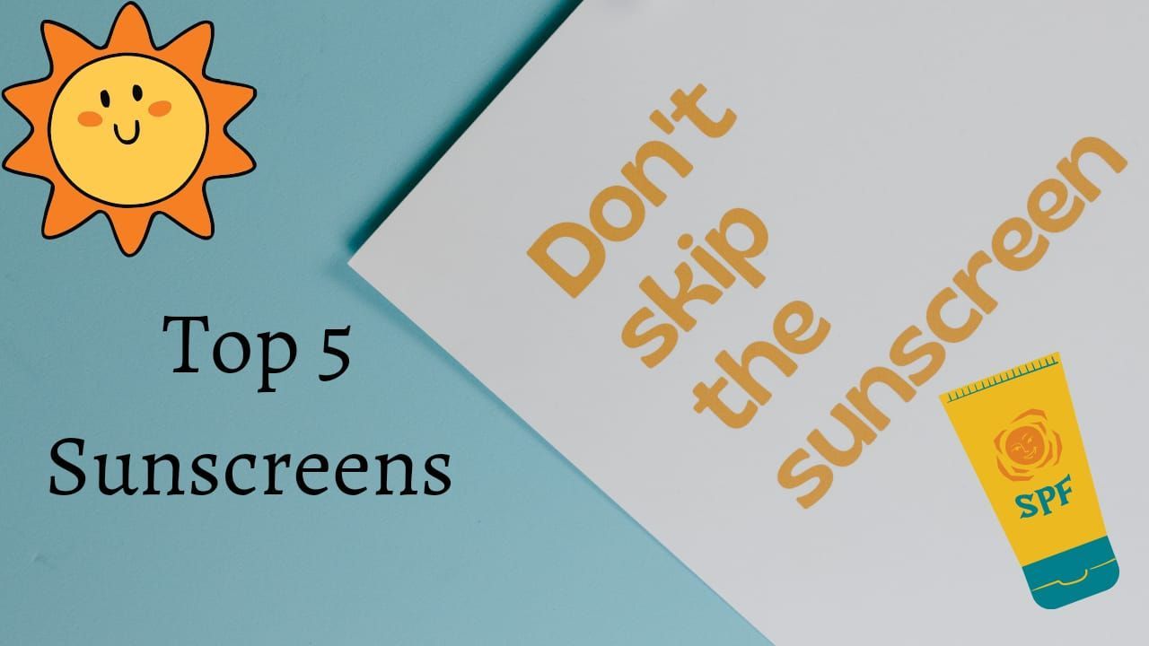 Top 5 Sunscreens for All Skin Types