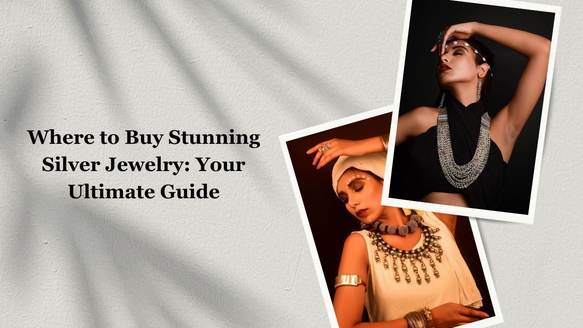 Where to Buy Stunning Silver Jewelry: Your Ultimate Guide