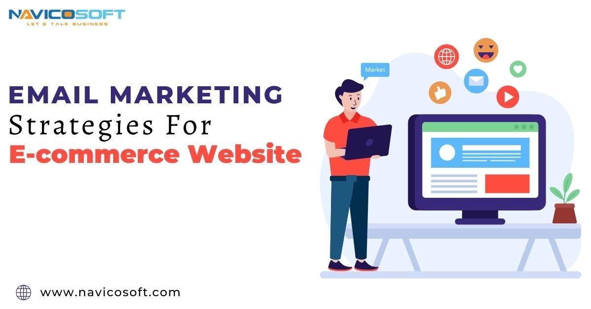 Email Marketing Strategies for E-Commerce Website | Navicosoft