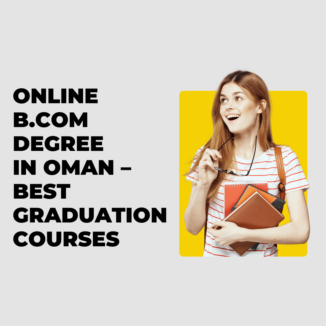 Online B.Com Degree in Oman – Best Graduation Courses
