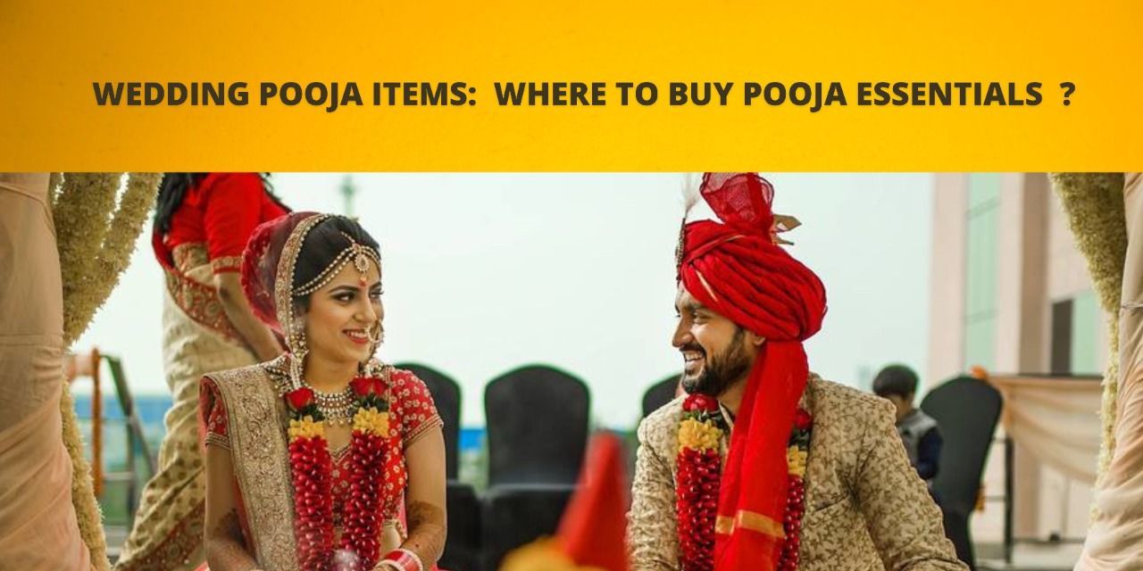Wedding Pooja Items:  Where to Buy Pooja Essentials  ?