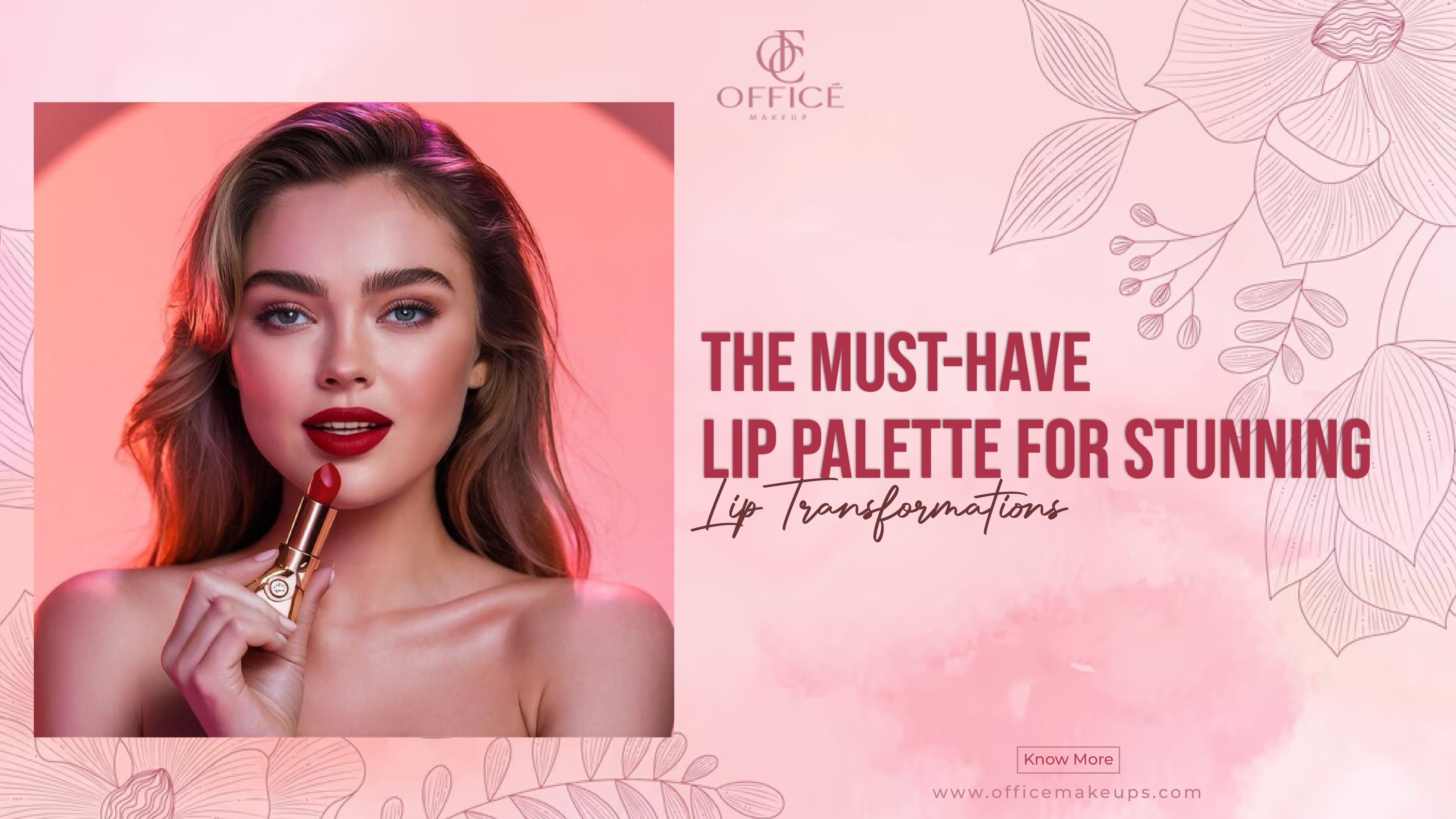 The Must-Have Lip Palette for Stunning Lip Transformations