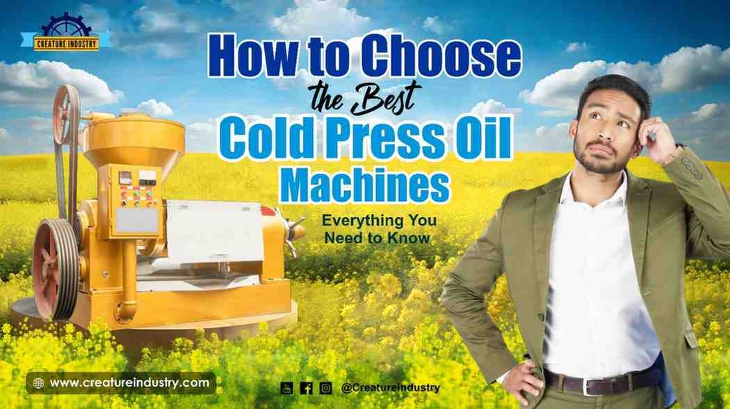 Cold Press Oil Machine: The Ultimate Guide to Natural Oil Extraction