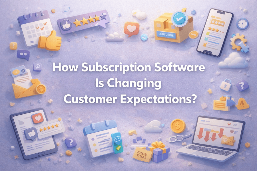 How Subscription Software Is Changing Customer Expectations